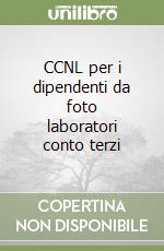 CCNL per i dipendenti da foto laboratori conto terzi libro