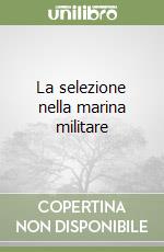 La selezione nella marina militare libro