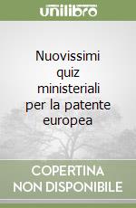 Nuovissimi quiz ministeriali per la patente europea libro