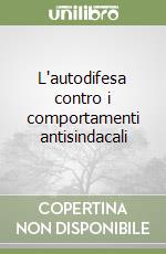 L'autodifesa contro i comportamenti antisindacali libro