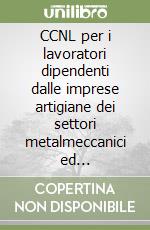 CCNL per i lavoratori dipendenti dalle imprese artigiane dei settori metalmeccanici ed installazione di impianti libro
