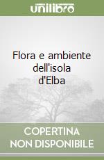 Flora e ambiente dell'isola d'Elba libro