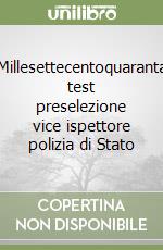 Millesettecentoquaranta test preselezione vice ispettore polizia di Stato