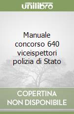 Manuale concorso 640 viceispettori polizia di Stato libro