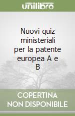 Nuovi quiz ministeriali per la patente europea A e B libro