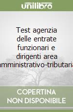 Test agenzia delle entrate funzionari e dirigenti area amministrativo-tributaria libro