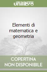 Elementi di matematica e geometria libro