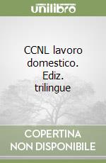 CCNL lavoro domestico. Ediz. trilingue libro