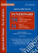 Agenzia delle entrate. Funzionari: 744 area C amministrativo-tributaria, 34 area C attività di audit interno. Test di selezione