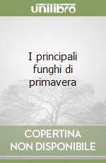 I principali funghi di primavera