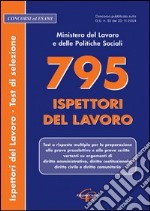 Settecentonovantacinque ispettori del lavoro. Test di selezione libro