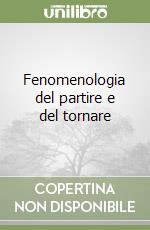 Fenomenologia del partire e del tornare libro