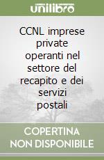 CCNL imprese private operanti nel settore del recapito e dei servizi postali libro