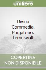 Divina Commedia. Purgatorio. Temi svolti