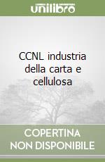CCNL industria della carta e cellulosa