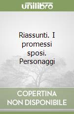 Riassunti. I promessi sposi. Personaggi libro