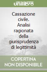 Cassazione civile. Analisi ragionata della giurisprudenza di legittimità libro