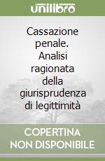 Cassazione penale. Analisi ragionata della giurisprudenza di legittimità libro