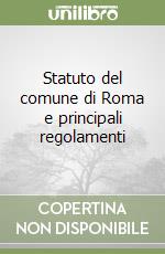Statuto del comune di Roma e principali regolamenti