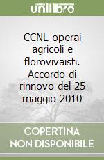 CCNL operai agricoli e florovivaisti. Accordo di rinnovo del 25 maggio 2010