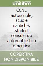 CCNL autoscuole, scuole nautiche, studi di consulenza automobilistica e nautica libro