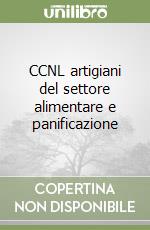 CCNL artigiani del settore alimentare e panificazione libro