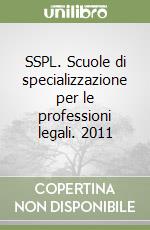 SSPL. Scuole di specializzazione per le professioni legali. 2011 libro