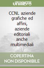 CCNL aziende grafiche ed affini, aziende editoriali anche multimediali libro