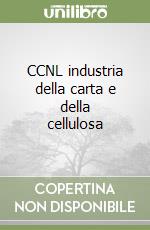 CCNL industria della carta e della cellulosa