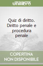 Quiz di diritto. Diritto penale e procedura penale libro