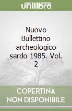 Nuovo Bullettino archeologico sardo 1985. Vol. 2 libro