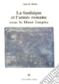 La Sardaigne et l'armée romaine sous le Haut-Empire libro