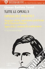 Tutte le opere. Vol. 3: Opuscoli politici. Saggio delle opinioni politiche del sig. Deputato sardo G. Siotto Pintor libro