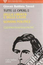 Tutte le opere. Vol. 2: Della libertà e delle caste. Sofismi politici libro