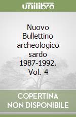 Nuovo Bullettino archeologico sardo 1987-1992. Vol. 4 libro