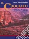 Il crociato. A cavallo verso Gerusalemme libro di Severin Tim