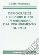 Democratici e repubblicani in Sardegna dal Risorgimento al 1914