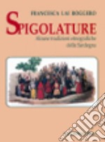 Spigolature. Alcune tradizioni etnografiche della Sardegna libro