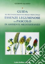 Guida al riconoscimento delle principali essenze leguminose da pascolo in ambiente mediterraneo libro