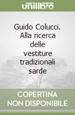 Guido Colucci. Alla ricerca delle vestiture tradizionali sarde