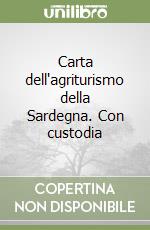 Carta dell'agriturismo della Sardegna. Con custodia libro