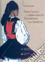 Guido Colucci e l'abbigliamento tradizionale della Sardegna. Ediz. illustrata