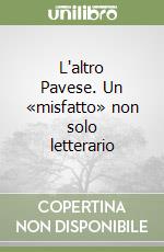 L'altro Pavese. Un «misfatto» non solo letterario libro