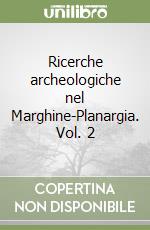 Ricerche archeologiche nel Marghine-Planargia. Vol. 2 libro