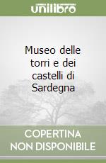 Museo delle torri e dei castelli di Sardegna