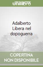 Adalberto Libera nel dopoguerra libro