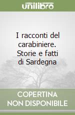 I racconti del carabiniere. Storie e fatti di Sardegna