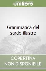 Grammatica del sardo illustre libro