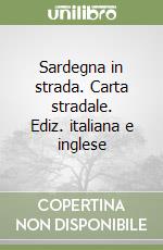 Sardegna in strada. Carta stradale. Ediz. italiana e inglese libro