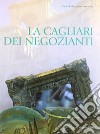 La Cagliari dei negozianti libro di Fadda Paolo Marceddu Anna